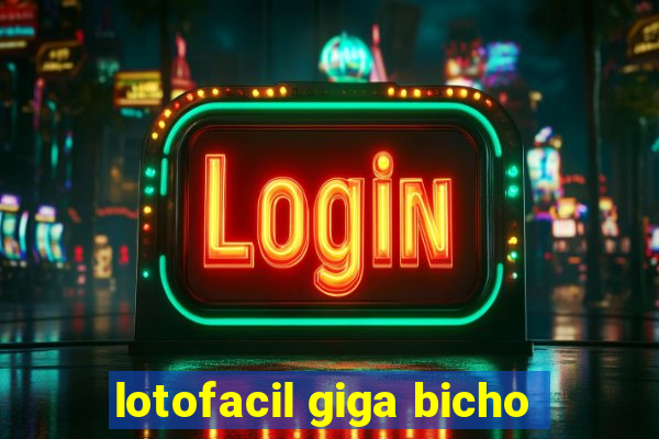 lotofacil giga bicho